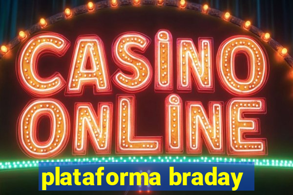 plataforma braday